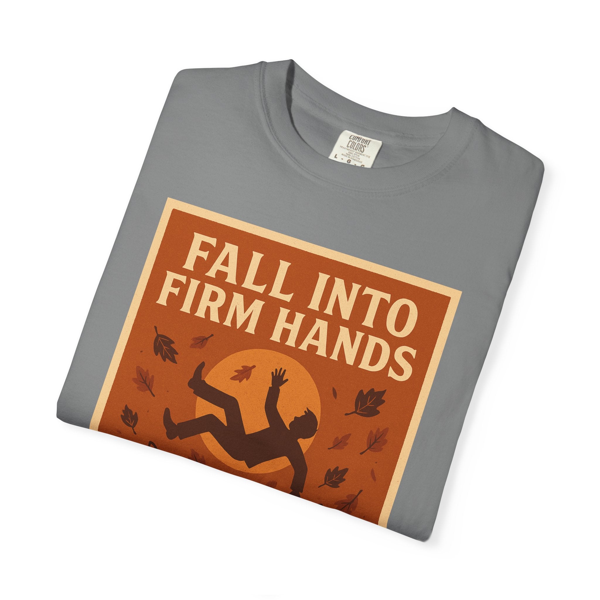 Fall into Firm Hands Unisex Graphic Tee