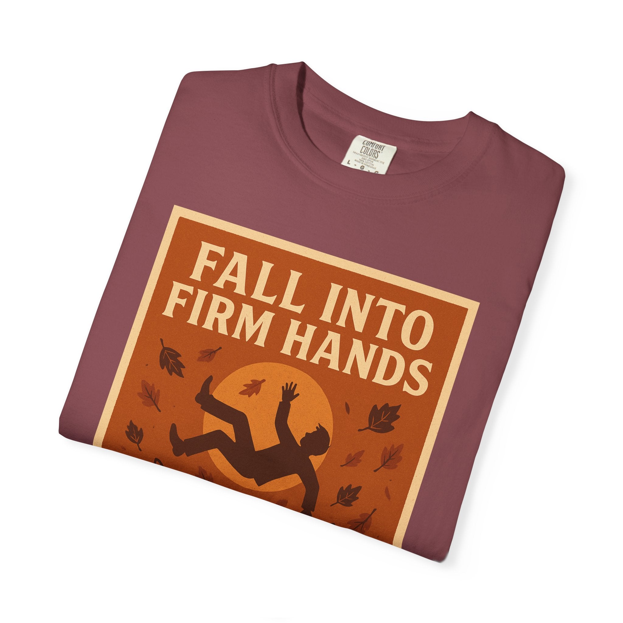 Fall into Firm Hands Unisex Graphic Tee