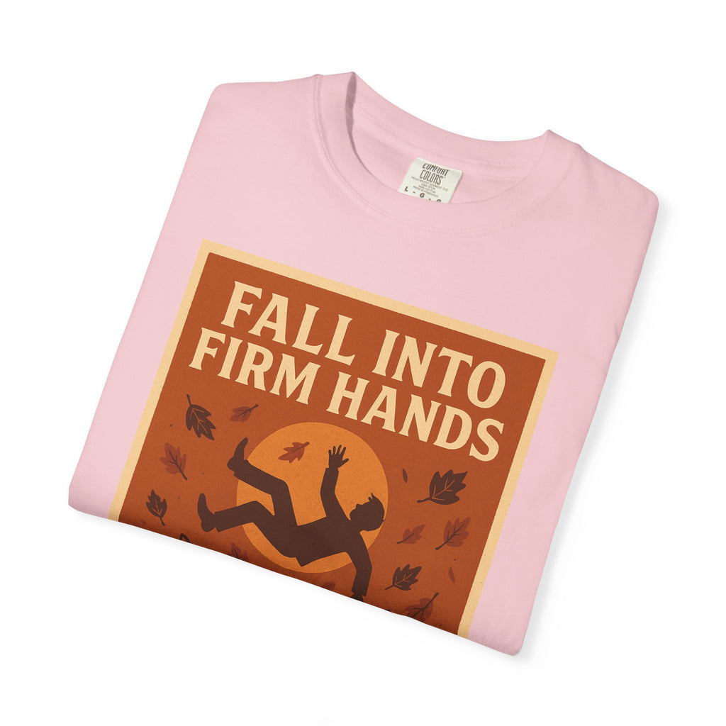 Fall into Firm Hands Unisex Graphic Tee