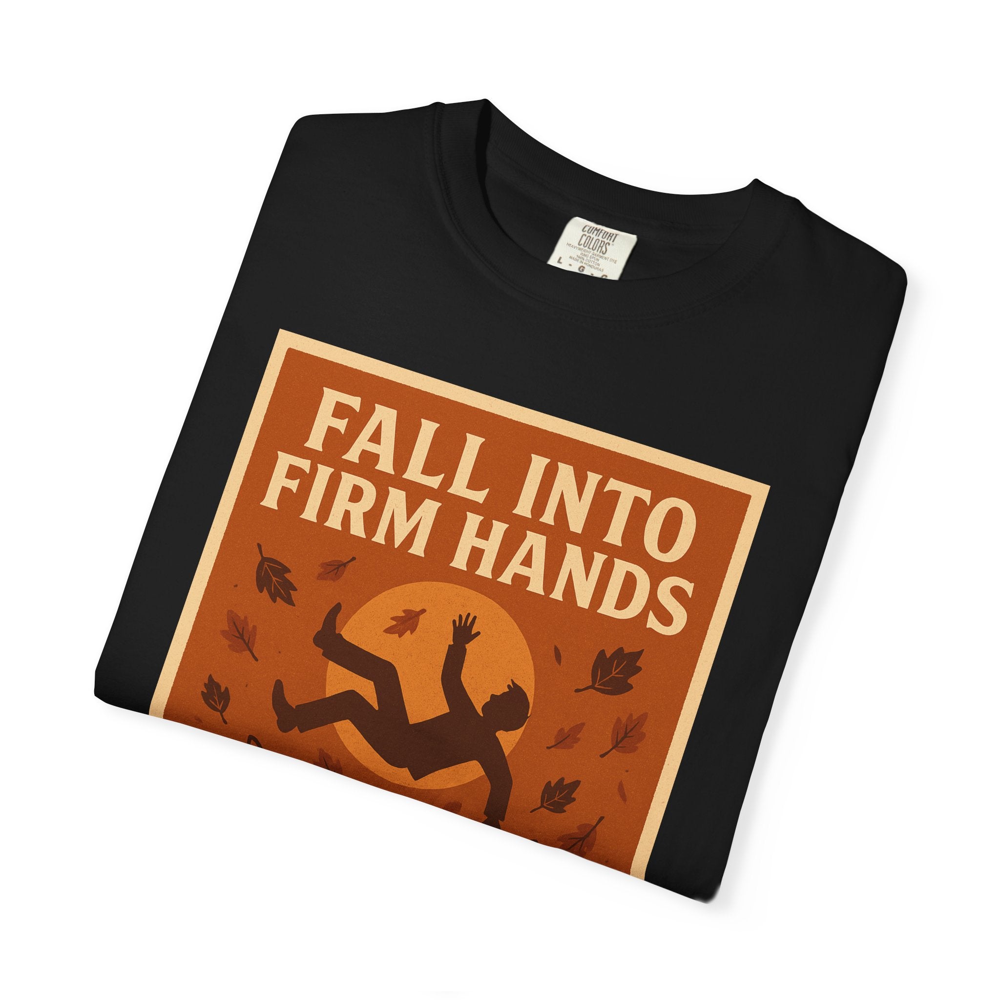 Fall into Firm Hands Unisex Graphic Tee