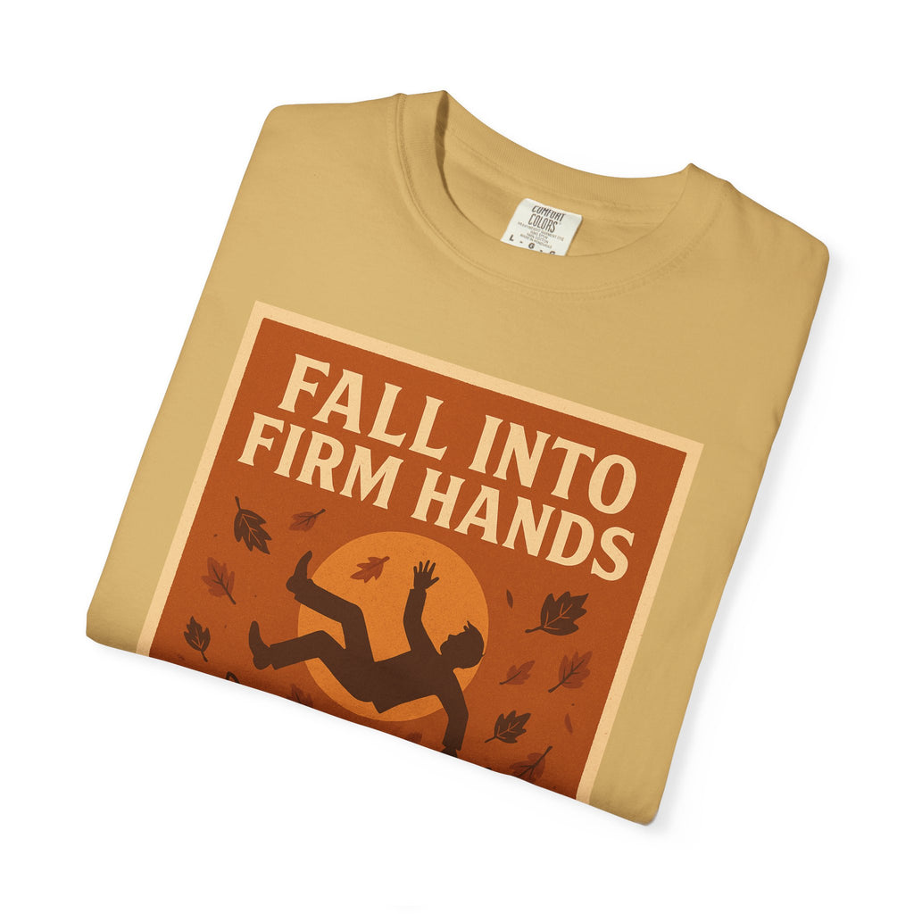 Fall into Firm Hands Unisex Graphic Tee