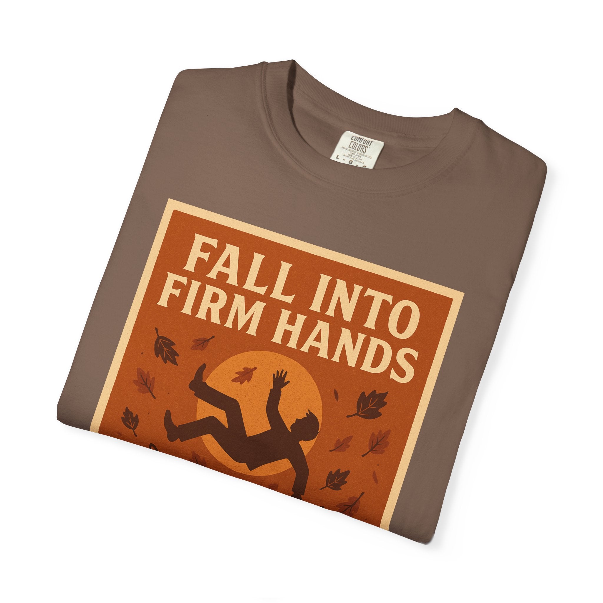 Fall into Firm Hands Unisex Graphic Tee